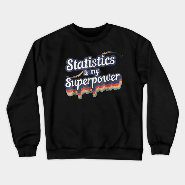 Stats Is My Superpower T-Shirt Math Teacher Crewneck Sweatshirt by Tane Kagar